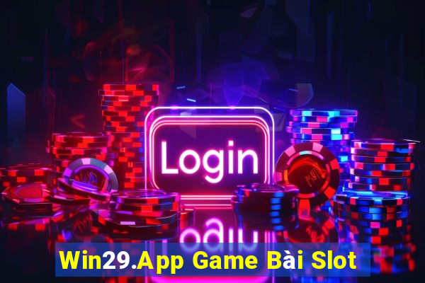 Win29.App Game Bài Slot