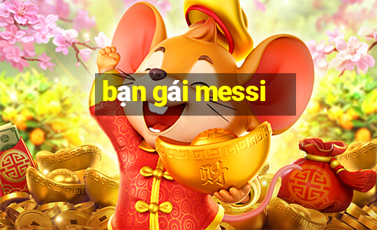 bạn gái messi