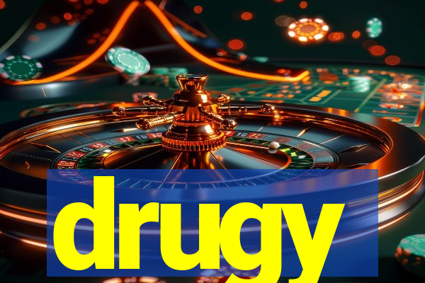 drugy