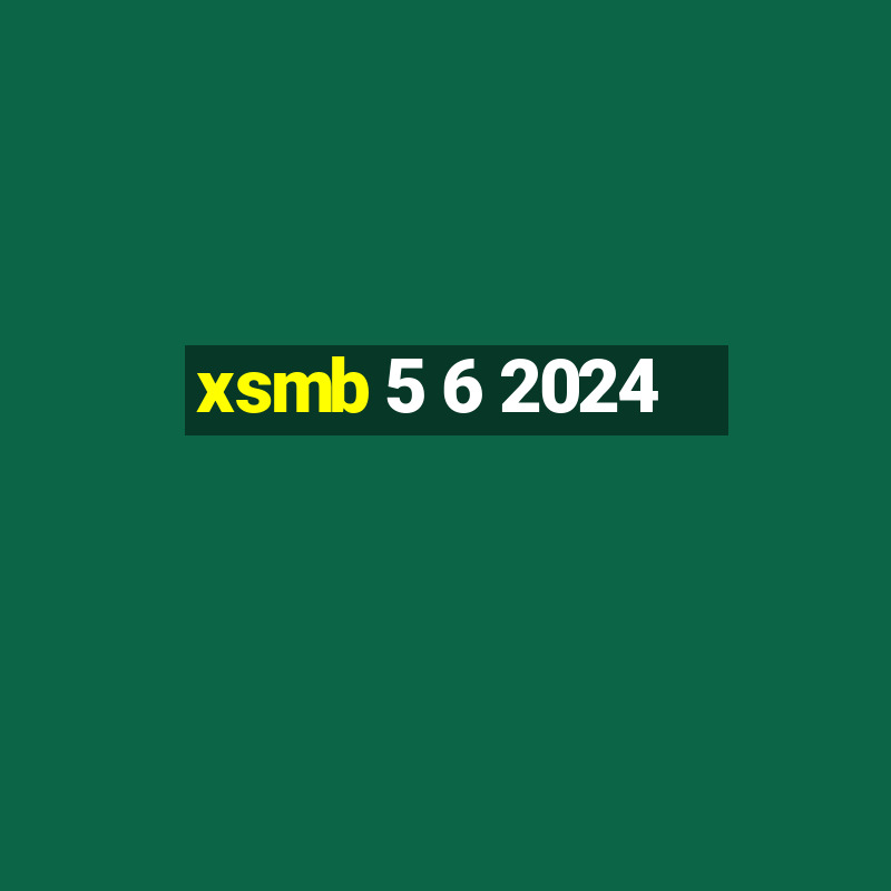 xsmb 5 6 2024