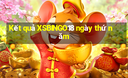 Kết quả XSBINGO18 ngày thứ năm