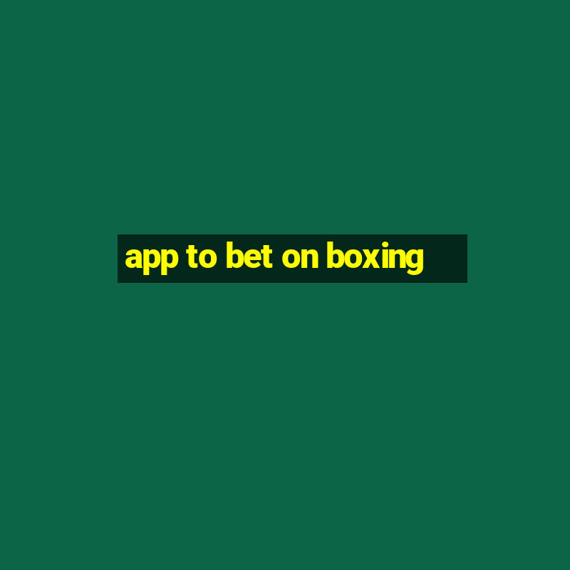 app to bet on boxing