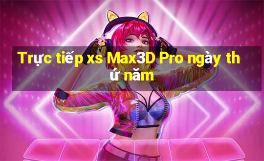 Trực tiếp xs Max3D Pro ngày thứ năm