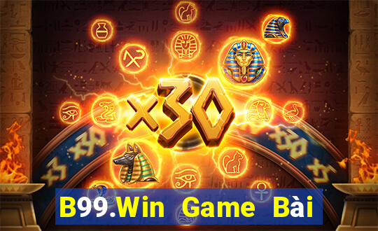 B99.Win Game Bài Chơi Với Bạn Bè