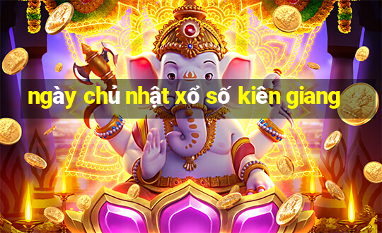 ngày chủ nhật xổ số kiên giang