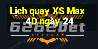 Lịch quay XS Max 4D ngày 24