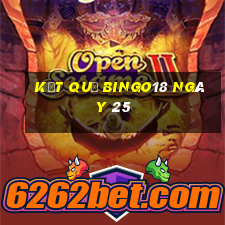 kết quả Bingo18 ngày 25