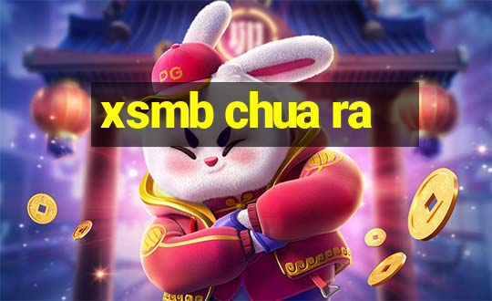 xsmb chua ra