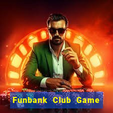 Funbank Club Game Bài Quốc Tế