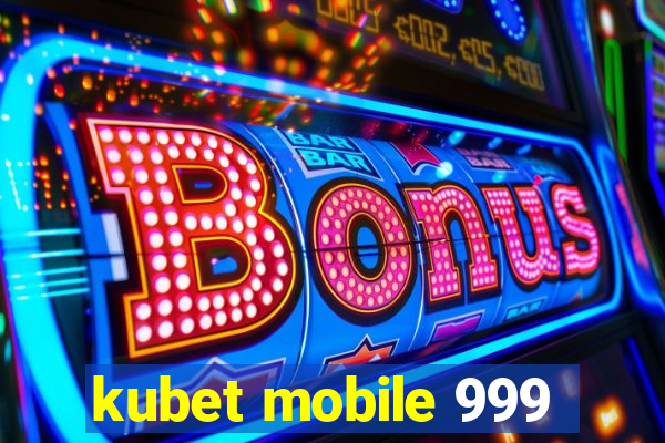 kubet mobile 999