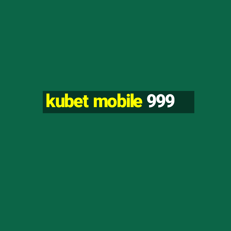 kubet mobile 999