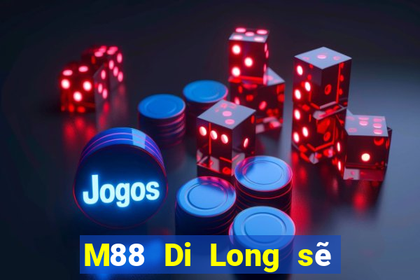 M88 Di Long sẽ đăng nhập vào dòng