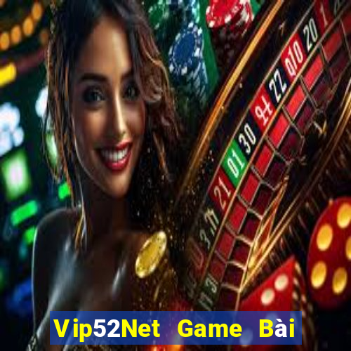 Vip52Net Game Bài Online Hay