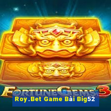 Roy.Bet Game Bài Big52