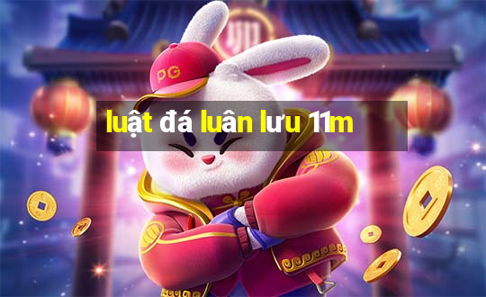 luật đá luân lưu 11m