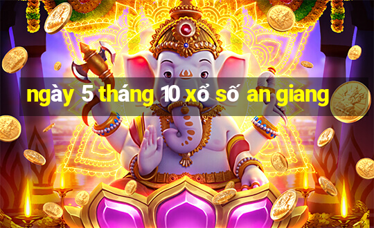 ngày 5 tháng 10 xổ số an giang