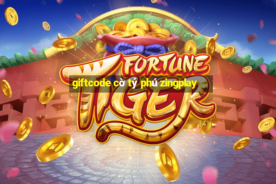 giftcode cờ tỷ phú zingplay