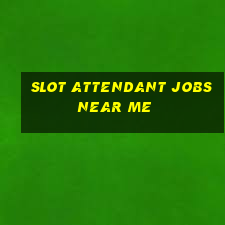 slot attendant jobs near me