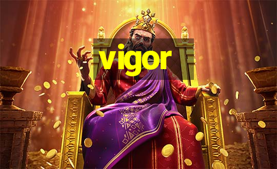 vigor