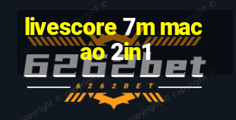 livescore 7m macao 2in1