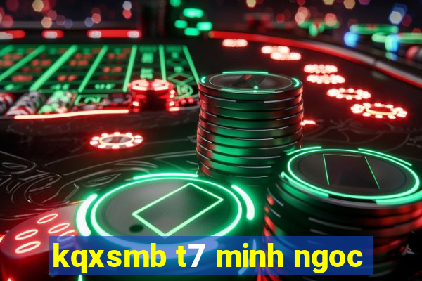 kqxsmb t7 minh ngoc