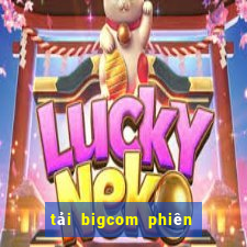 tải bigcom phiên bản mới