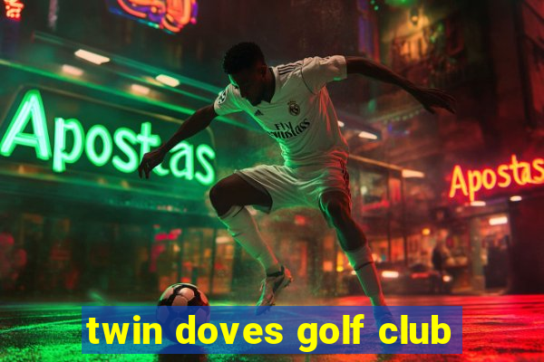 twin doves golf club