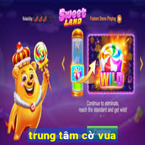 trung tâm cờ vua