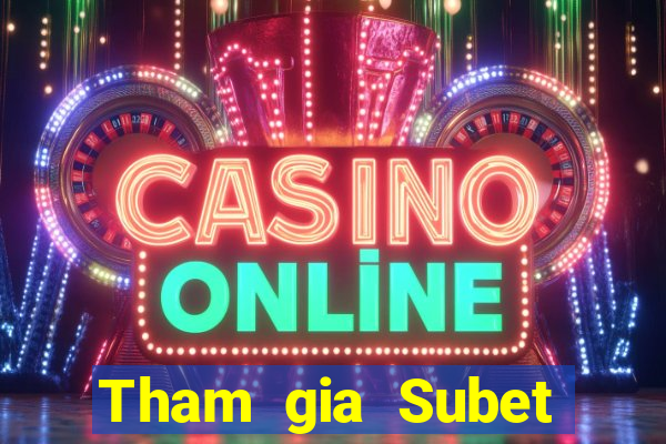 Tham gia Subet Thưởng 600k