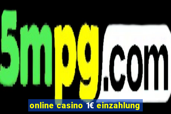 online casino 1€ einzahlung