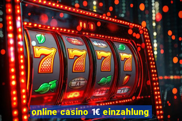 online casino 1€ einzahlung