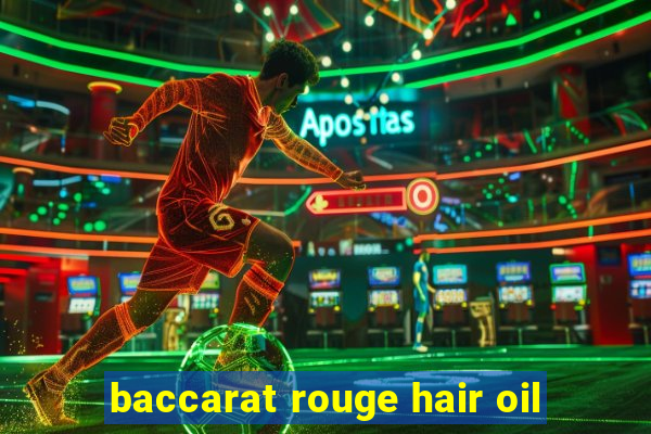 baccarat rouge hair oil