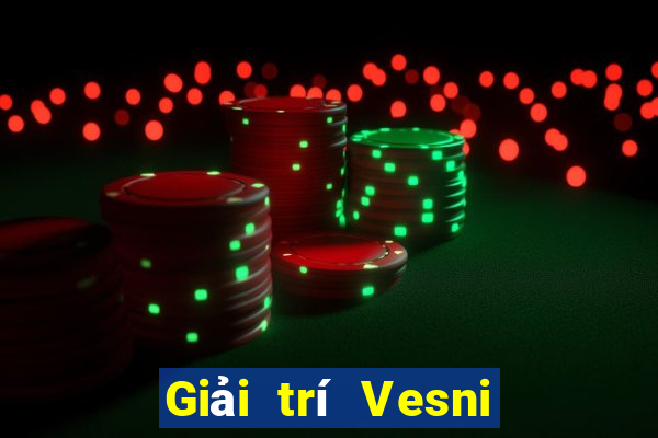 Giải trí Vesni Việt nam