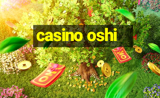 casino oshi