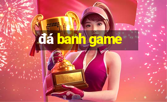 đá banh game