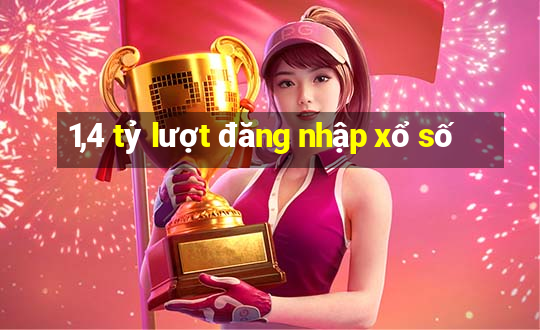 1,4 tỷ lượt đăng nhập xổ số