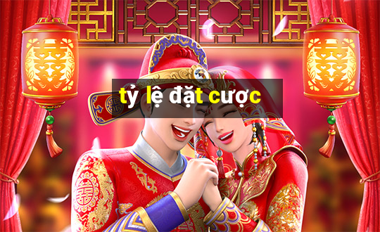 tỷ lệ đặt cược