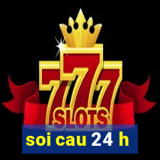 soi cau 24 h