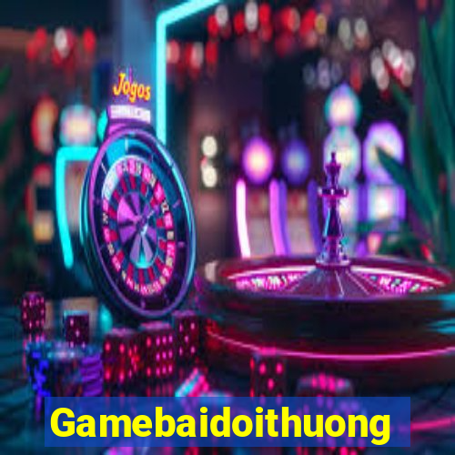 Gamebaidoithuong Đại Lý Cấp 1 Game Bài