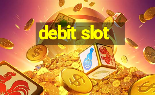 debit slot