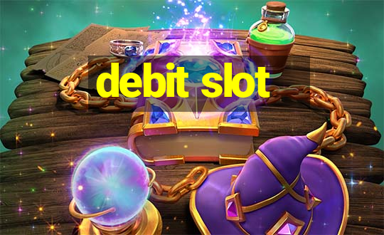 debit slot