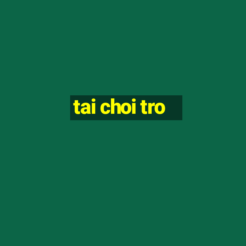 tai choi tro