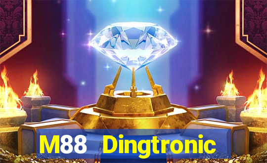 M88 Dingtronic mới và mới nhất