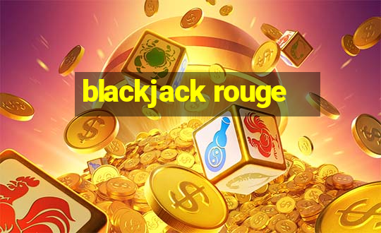 blackjack rouge