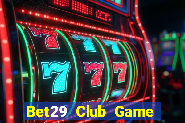 Bet29 Club Game Bài Ios