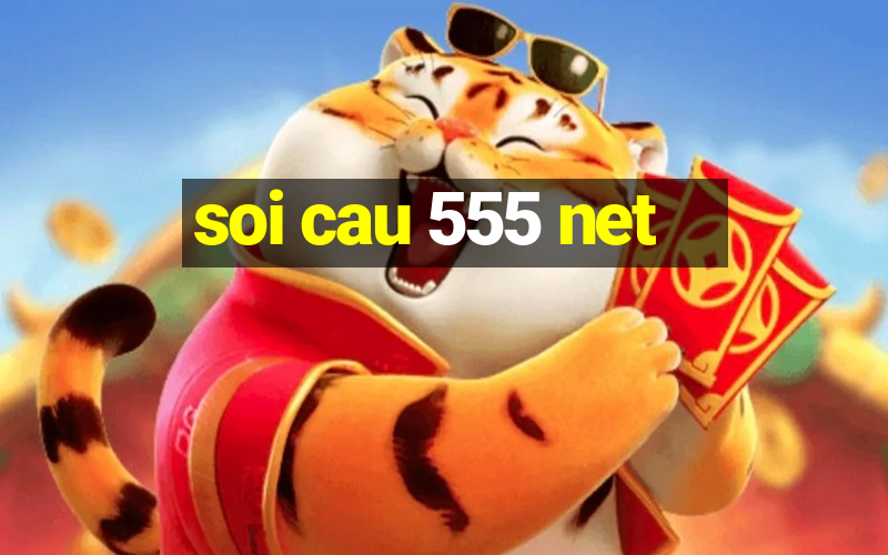 soi cau 555 net