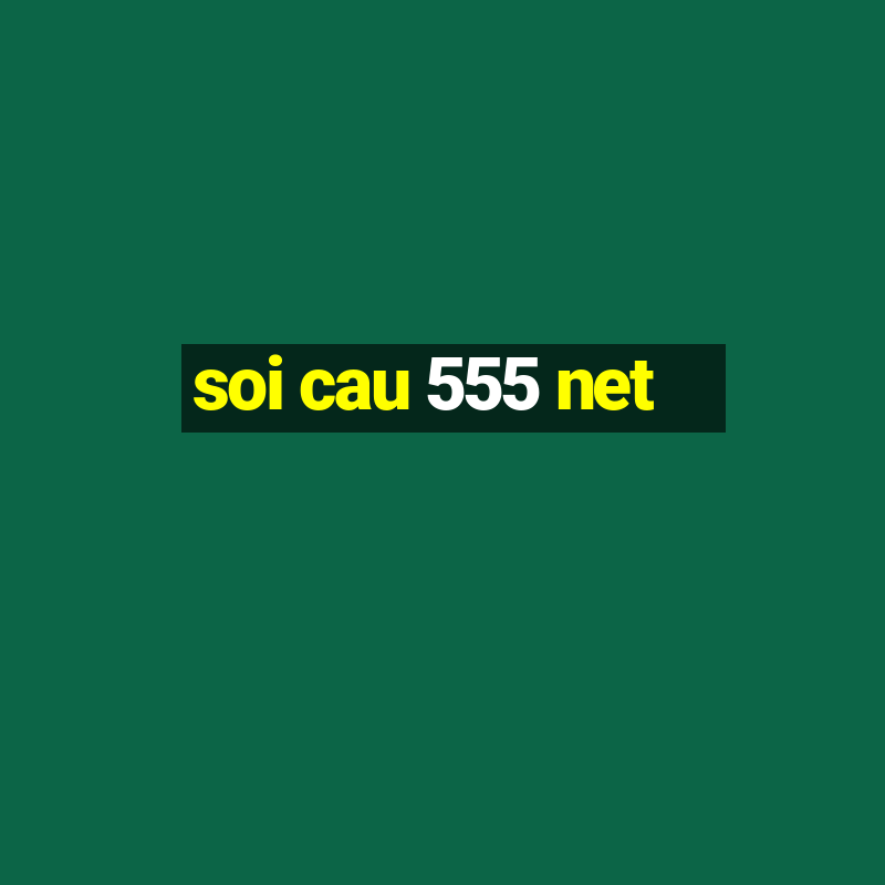 soi cau 555 net