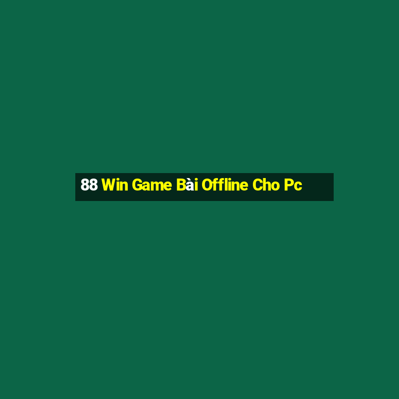 88 Win Game Bài Offline Cho Pc