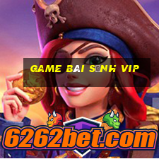 game bài sảnh vip