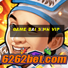 game bài sảnh vip